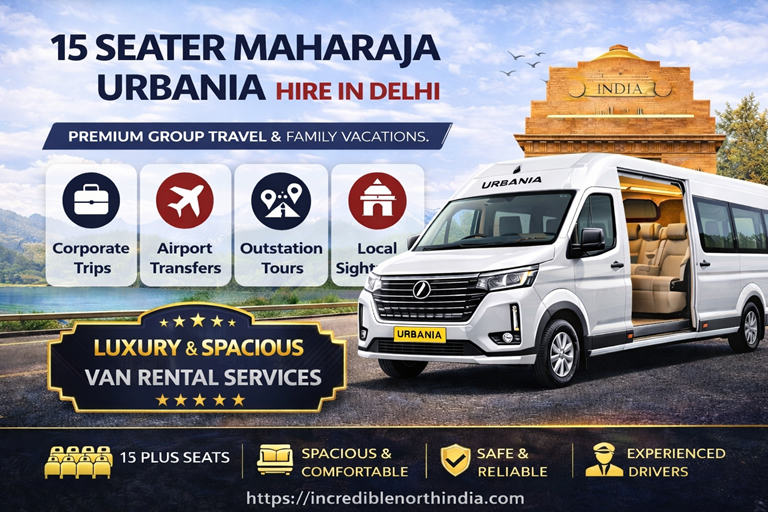 15 seater Maharaja Urbania hire in Delhi premium luxury tempo traveller for wedding and long distance tours Incredible North India