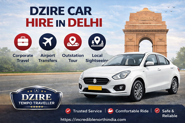 Dzire car hire in Delhi with driver affordable sedan rental for local and outstation travel Incredible North India